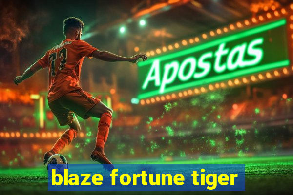 blaze fortune tiger